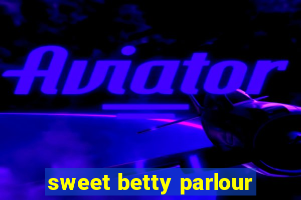 sweet betty parlour